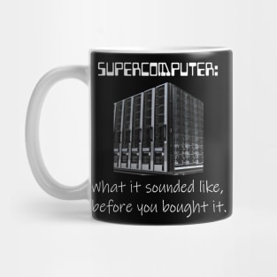 Supercomputer - What it sounded like - Dark Version Mug